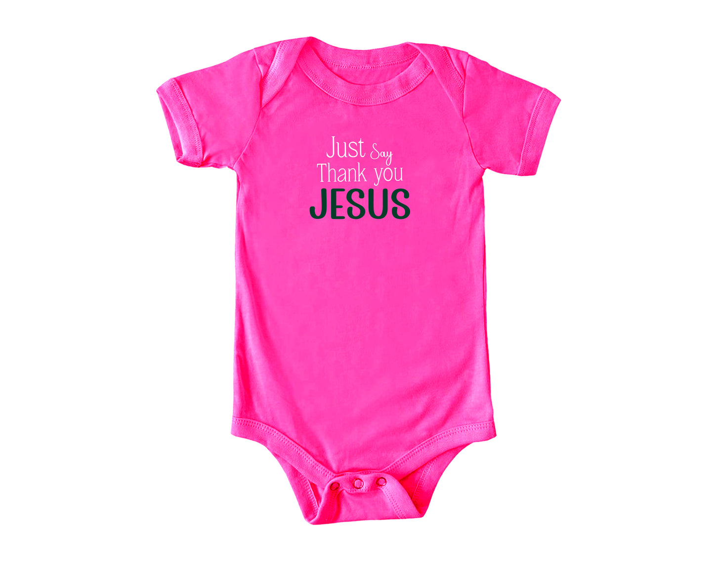 Just Say Thank you Jesus Onesies