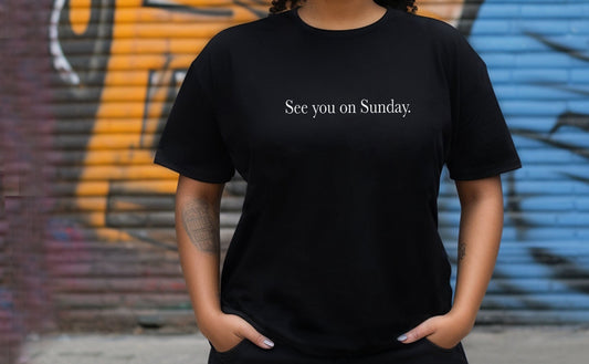 See you on Sunday Shirt