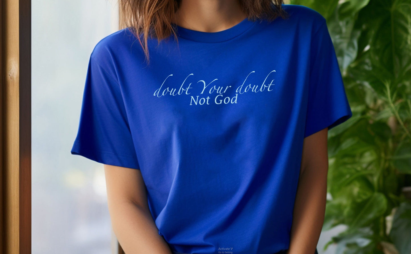 Doubt your Doubt Not God T-Shirt