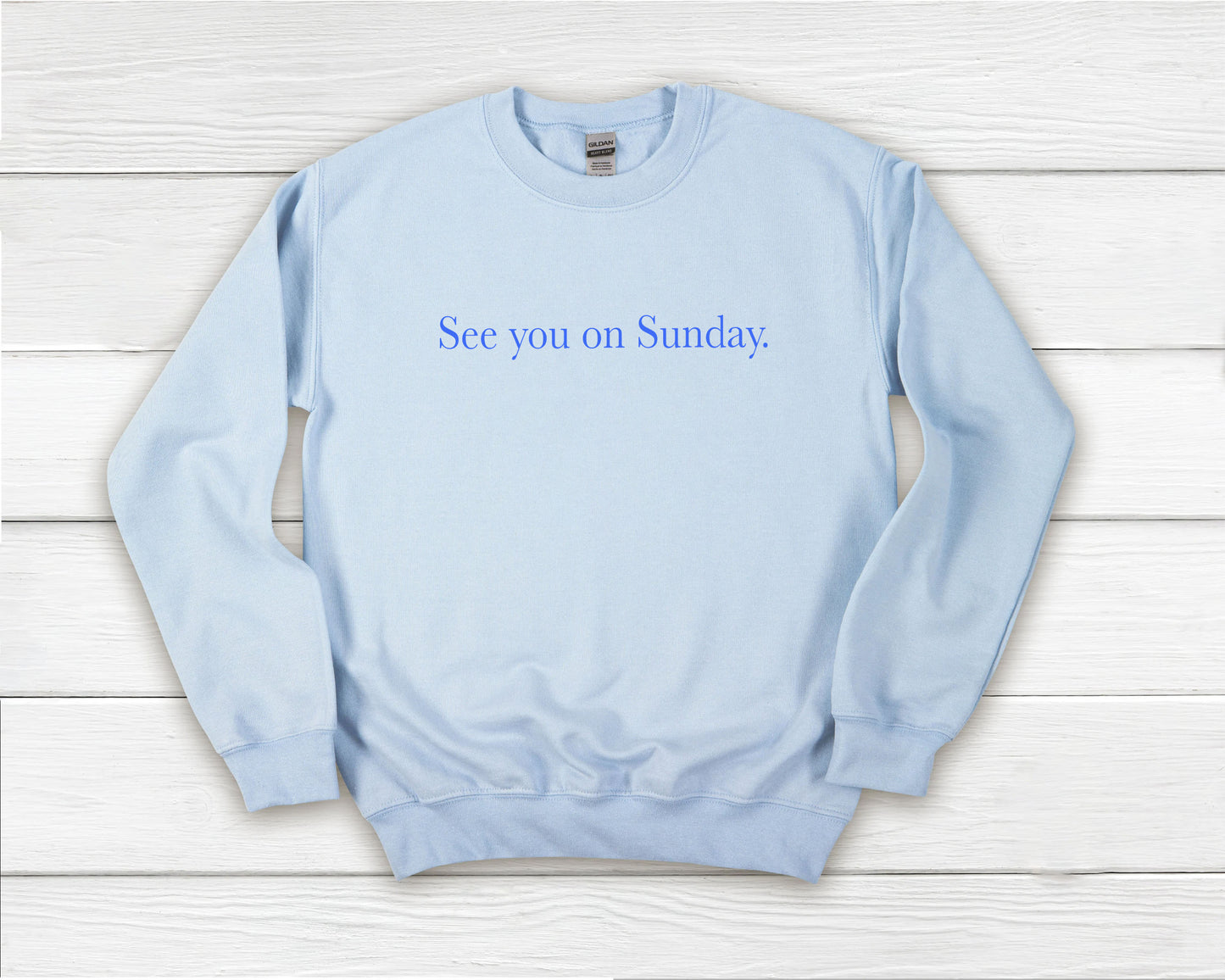 See you on Sunday Sweatshirt