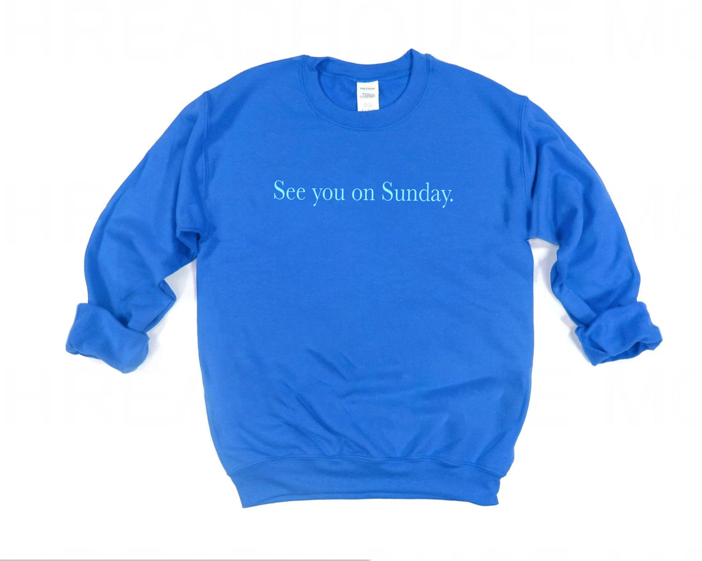 See you on Sunday Sweatshirt