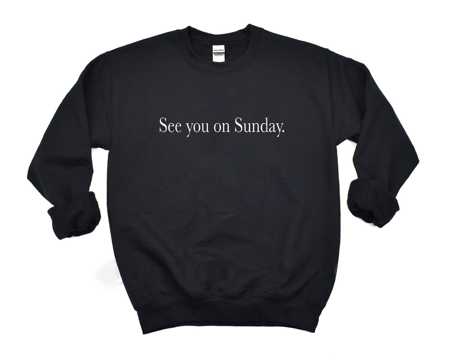 See you on Sunday Sweatshirt