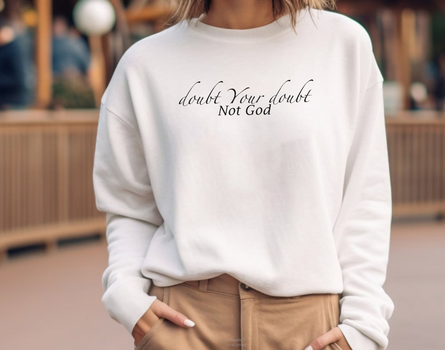 Doubt your Doubt Not God Sweatshirt