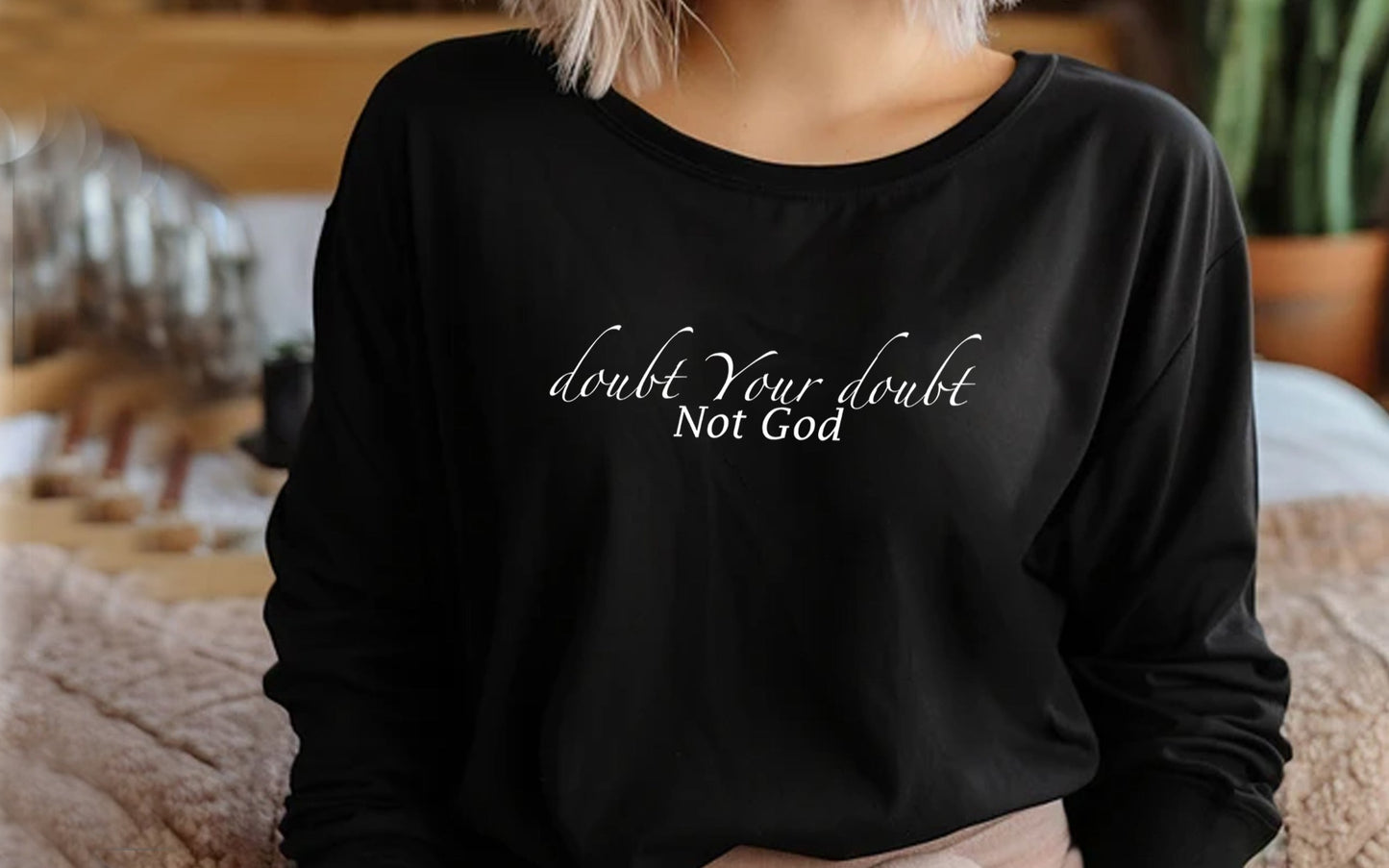 Doubt your Doubt Not God Sweatshirt