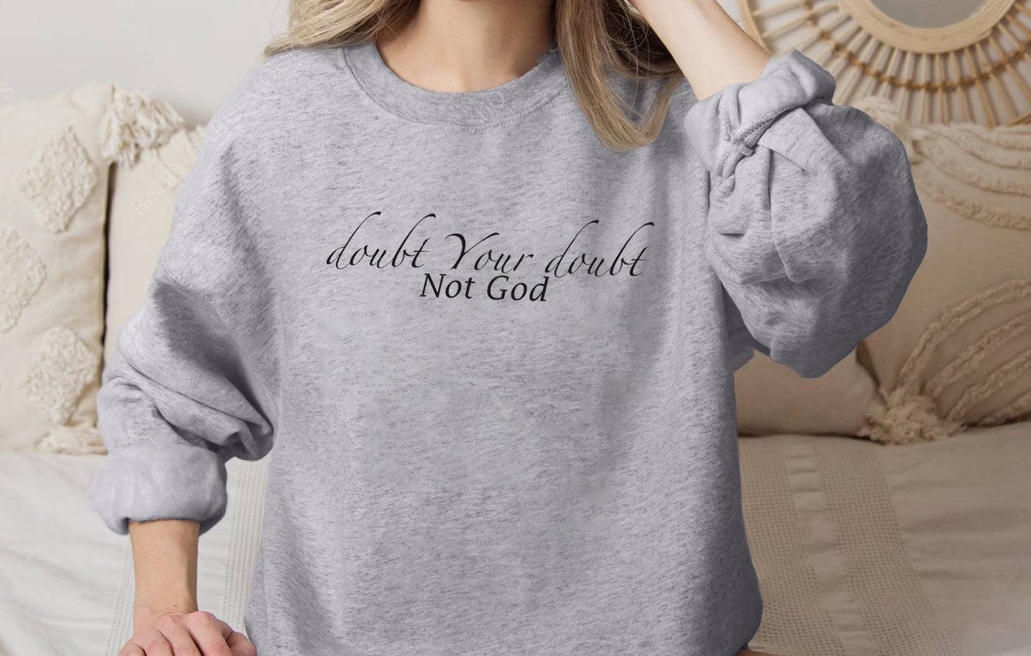 Doubt your Doubt Not God Sweatshirt