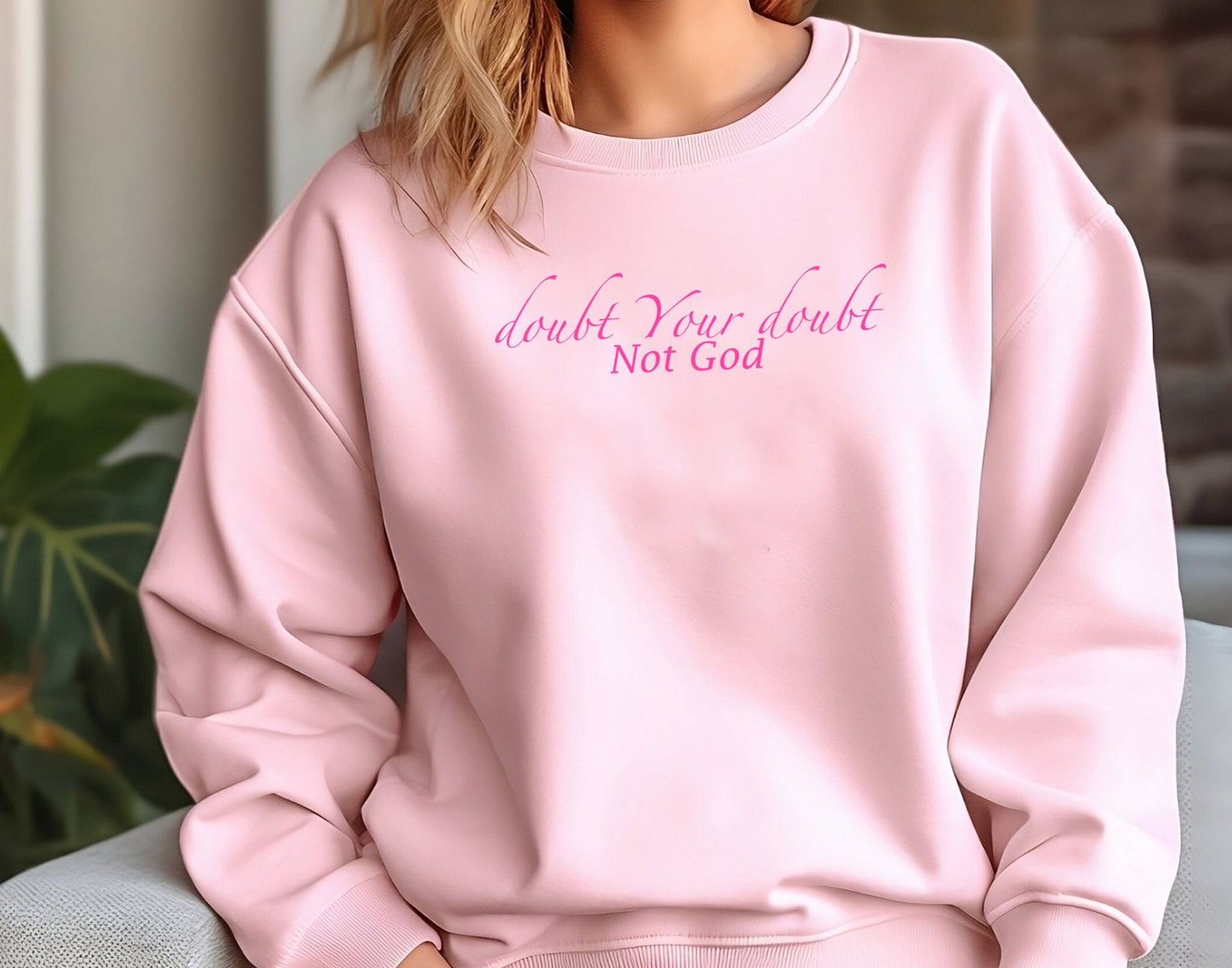 Doubt your Doubt Not God Sweatshirt