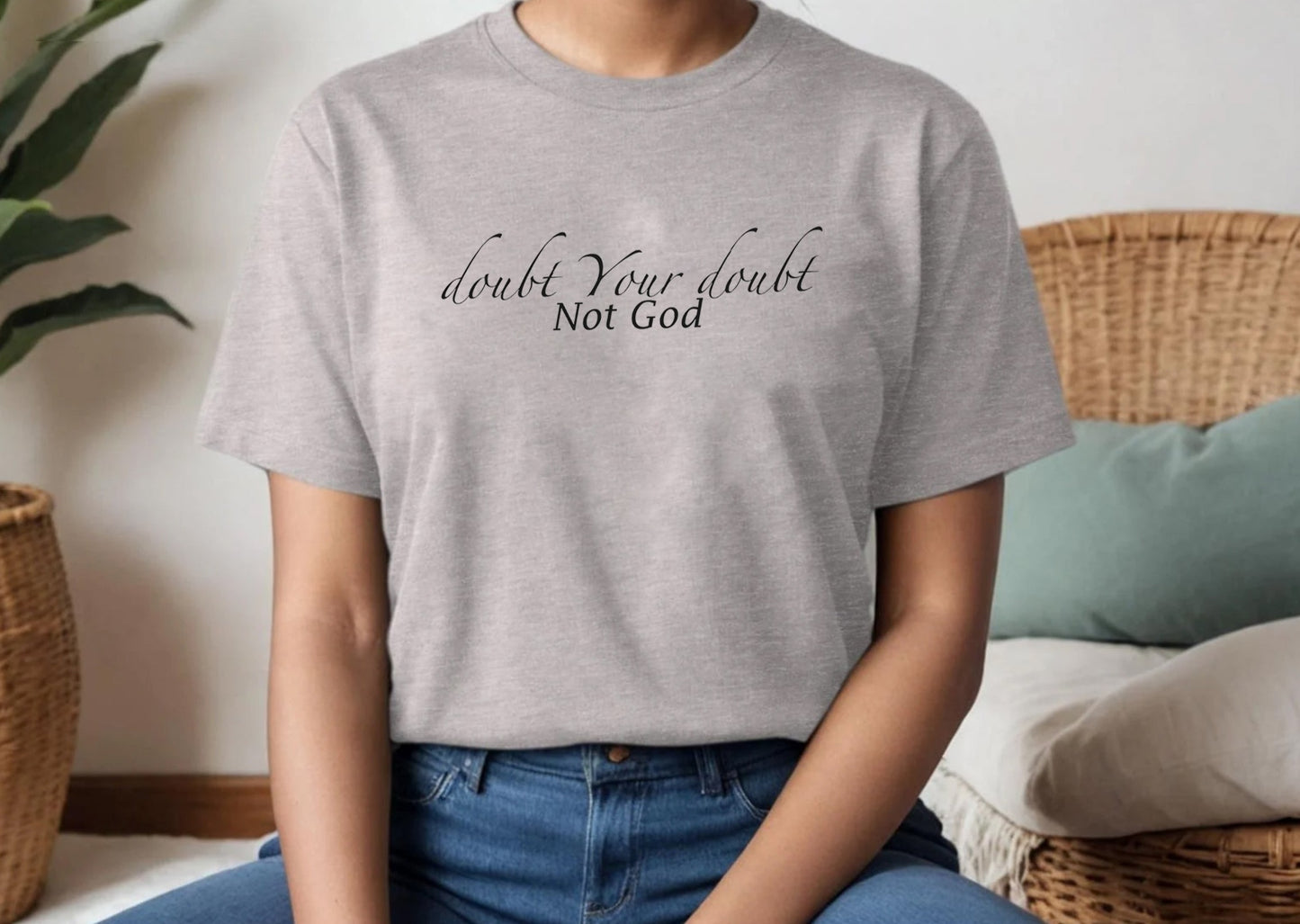 Doubt your Doubt Not God T-Shirt