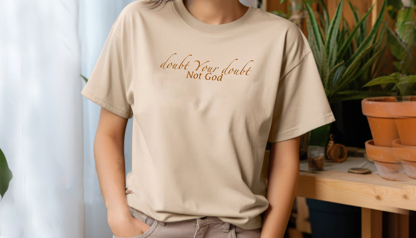 Doubt your Doubt Not God T-Shirt