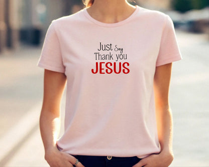 Just Say Thank you Jesus Adult