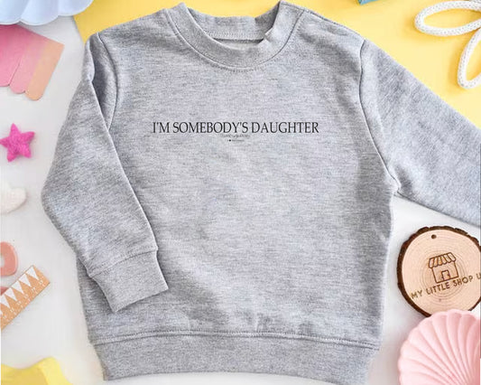 Somebody’s Daughter Sweatshirt Toddler