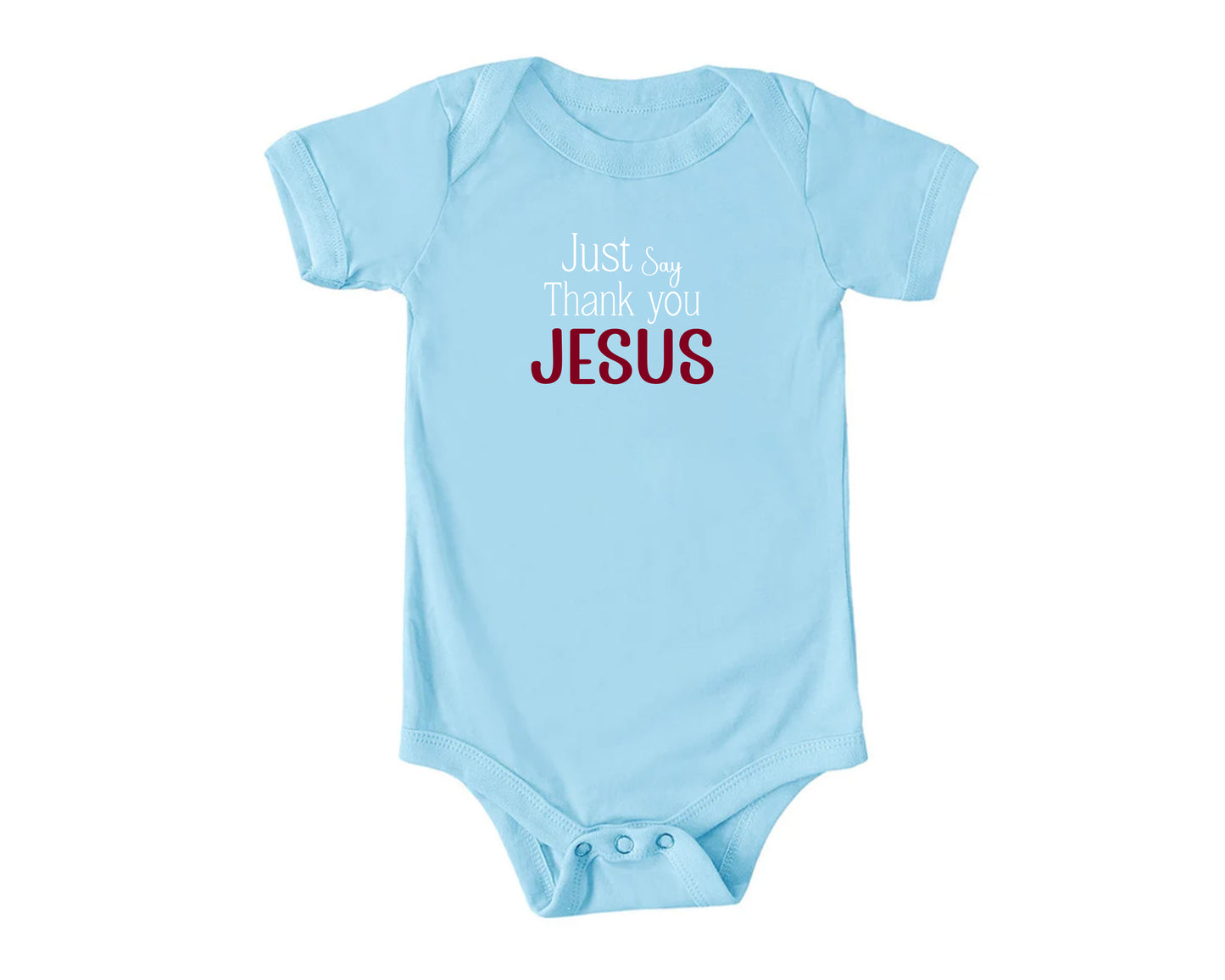 Just Say Thank you Jesus Onesies