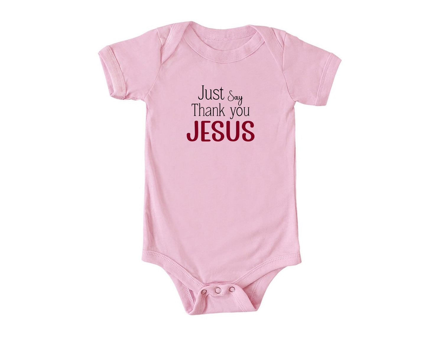 Just Say Thank you Jesus Onesies