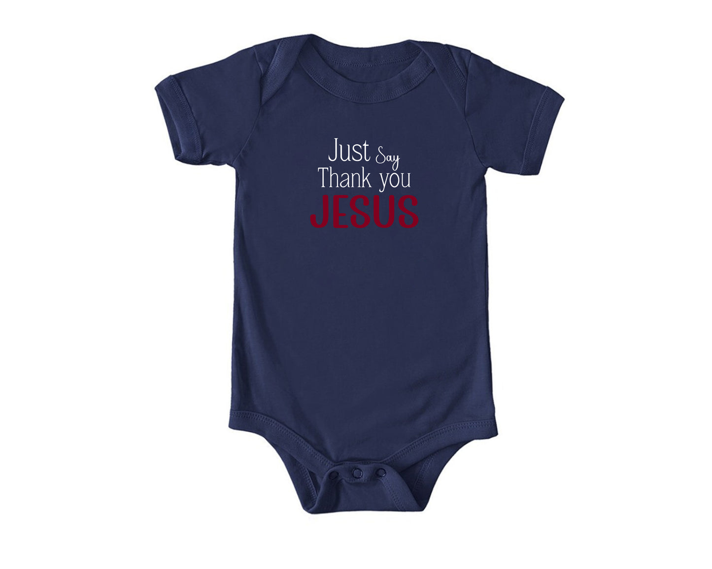 Just Say Thank you Jesus Onesies