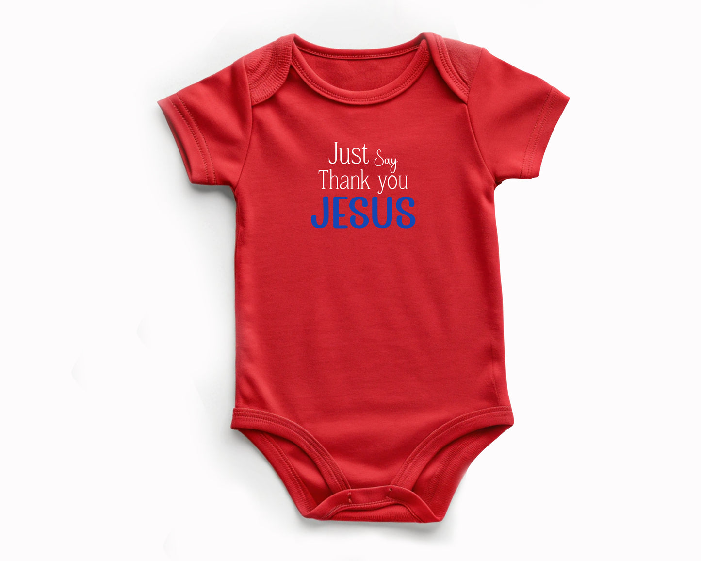 Just Say Thank you Jesus Onesies