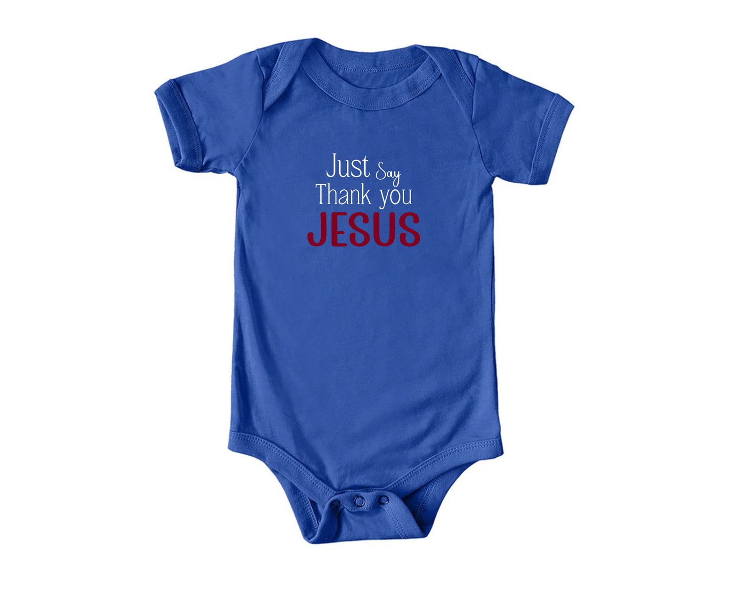 Just Say Thank you Jesus Onesies