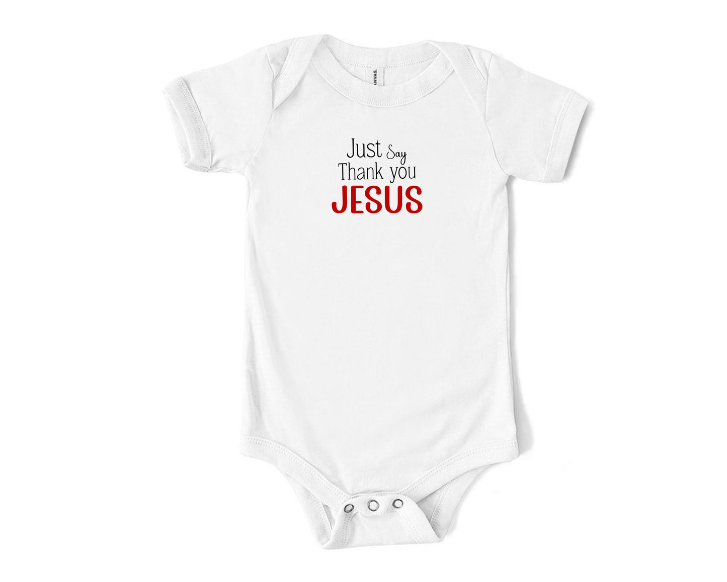 Just Say Thank you Jesus Onesies